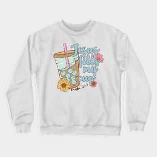 Jesus fills my cup Coffee Funny Quote Hilarious Sayings Humor Crewneck Sweatshirt